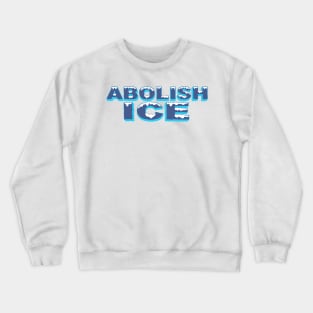 ABOLISH ICE Crewneck Sweatshirt